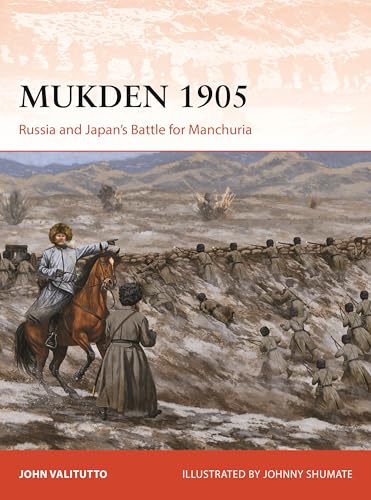 Mukden 1905: Russia and Japan's Battle for Manchuria (Campaign, No. 413)
