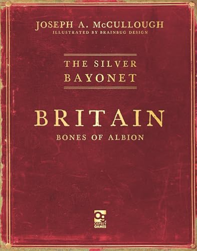 Britain: Bones of Albion (The Silver Bayonet)