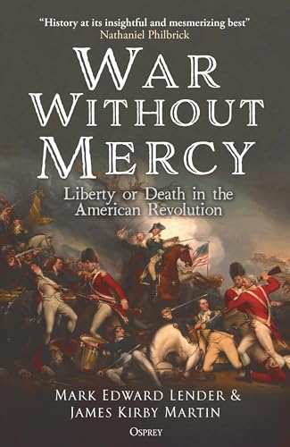 War Without Mercy: Liberty or Death in the American Revolution