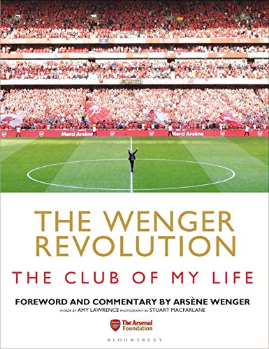 The Wenger Revolution: The Club of My Life