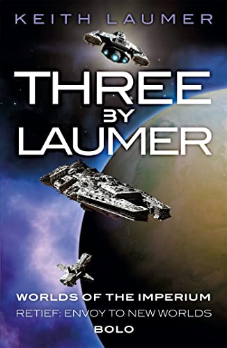 Three by Laumer: Worlds of the Imperium, Retief: Envoy to New Worlds, Bolo