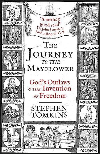 Journey to the Mayflower: God’s Outlaws and the Invention of Freedom