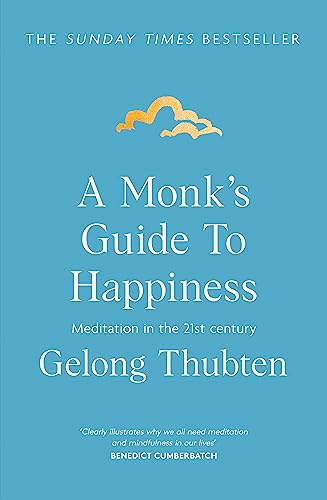 A Monks Guide to Happiness: Meditation in the 21st Century
