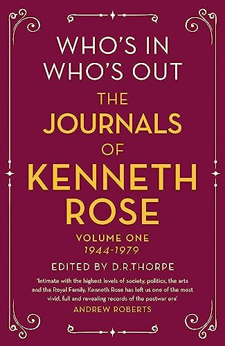 Who's In, Who's Out: The Journals of Kenneth Rose, 1944-1979 (Volume 1)