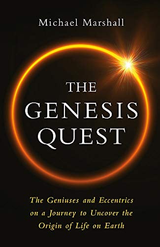 The Genesis Quest: The Geniuses and Madmen Who Tried to Uncover the Origins of Life on Earth