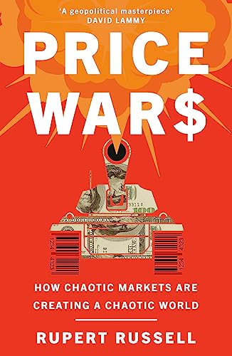 Price Wars: How Chaotic Markets Are Creating  a Chaotic World