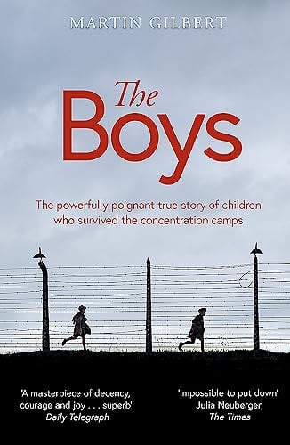 The Boys: The Powerfully Poignant True Story of Children Who Survived the Concentration Camps