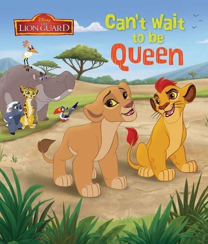 Can't Wait to Be Queen (Disney The Lion Guard)