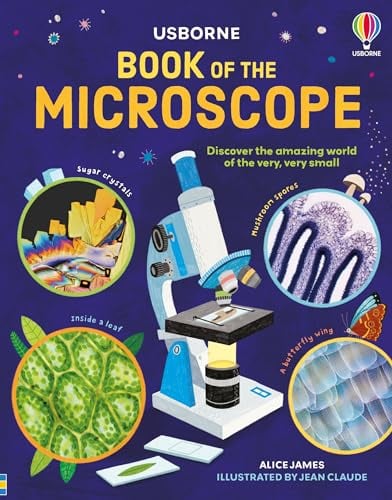 Book of the Microscope: Discover the Amazing World of the Very, Very Small