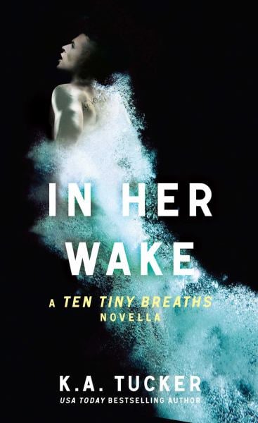 In Her Wake (The Ten Tiny Breaths Series, Volume 2)