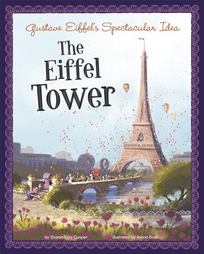 The Eiffel Tower (Gustave Eiffel's Spectacular Idea)