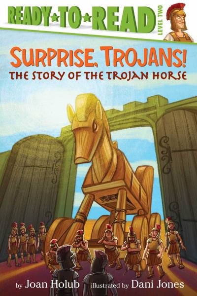Surprise, Trojans! The Story of the Trojan Horse (Ready-To-Read, Level 2)