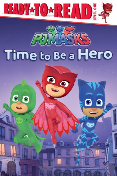 Time to Be a Hero (PJ Masks, Ready-To-Read, Level 1)