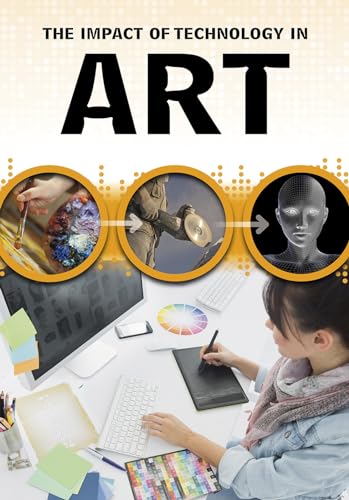 The Impact of Technology in Art (The Impact of Technology)