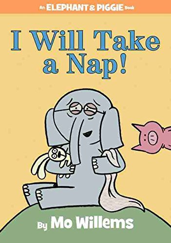 I Will Take A Nap! (An Elephant and Piggie Book)