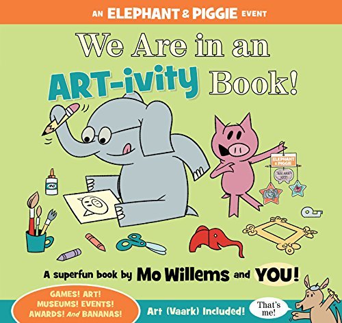 We Are in an ART-ivity Book! (An Elephant and Piggie Book)