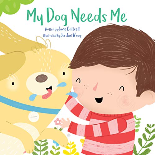 My Dog Needs Me (Pet Needs)