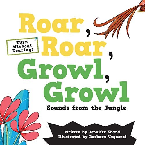 Roar, Roar, Growl, Growl: Sounds From the Jungle (Turn Without Tearing What's That Sound?)