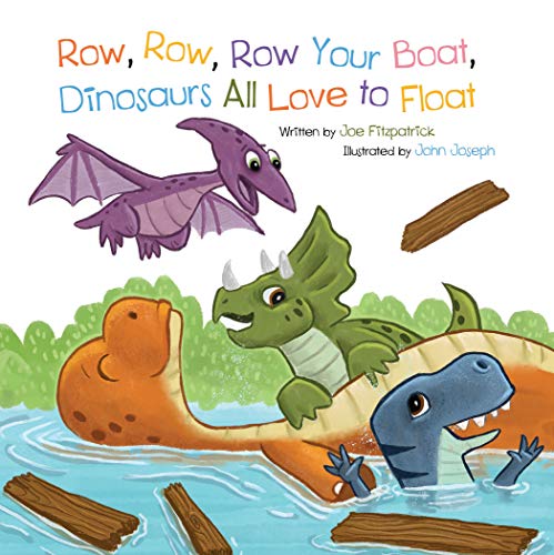 Row, Row, Row Your Boat, Dinosaurs all Love to Float (Dino Rhymes)