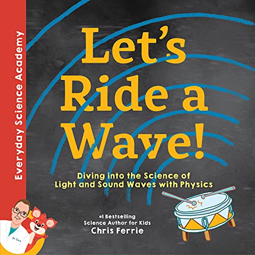 Let's Ride a Wave! Diving Into the Science of Light and Sound Waves with Physics (Everyday Science Academy)