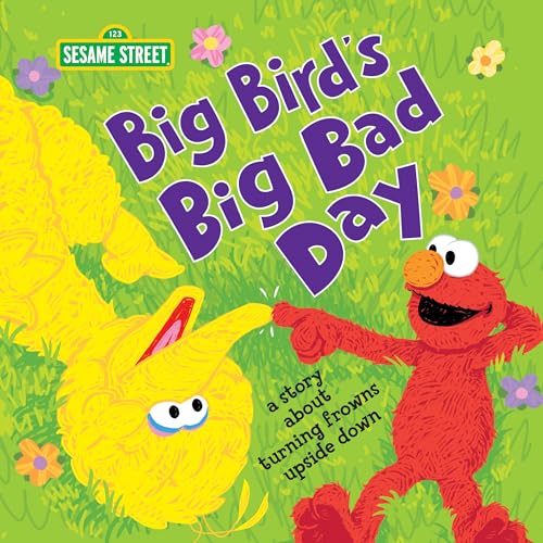 Big Bird's Big Bad Day: A Story About Turning Frowns Upside Down (Sesame Street)