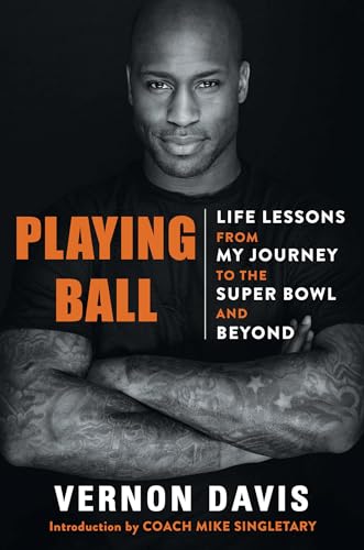 Playing Ball: Life Lessons From My Journey to the Super Bowl and Beyond