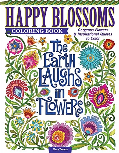 The Earth Laughs in Flowers (Happy Blossoms Coloring Book)