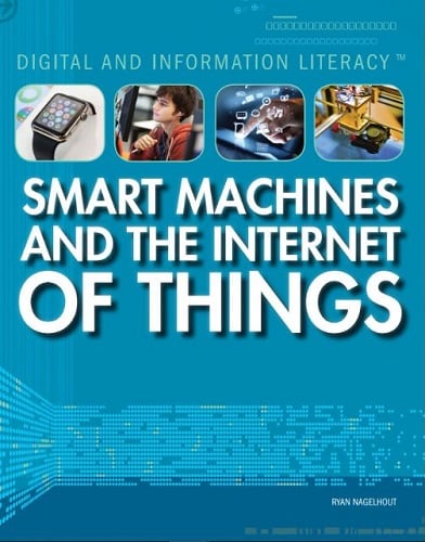 Smart Machines and the Internet of Things (Digital and Information Literacy)