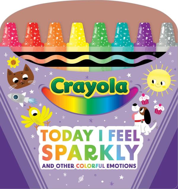 Today I Feel Sparkly and Other Colorful Emotions (Crayola)