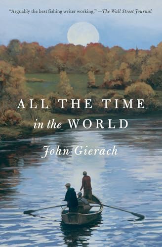 All the Time in the World (John Gierach's Fly-Fishing Library)