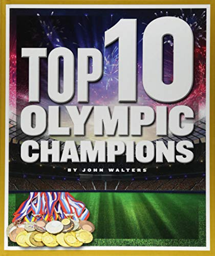 Top 10 Olympic Champions (Top 10 in Sports)