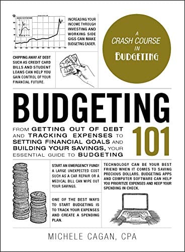 Budgeting 101: From Getting Out of Debt and Tracking Expenses to Setting Financial Goals and Building Your Savings, Your Essential Guide to Budgeting 