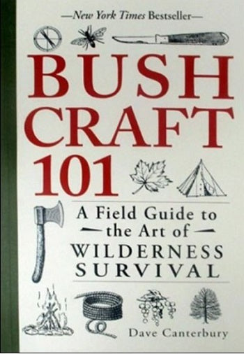 Bushcraft 101: A Field Guide to the Art of Wilderness Survival