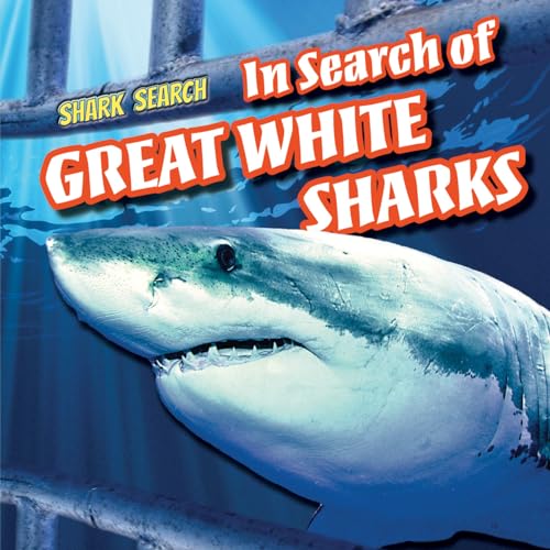 In Search of Great White Sharks (Shark Search, Bk. 3)
