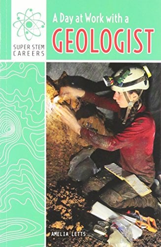 A Day at Work With a Geologist (Super Stem Careers)