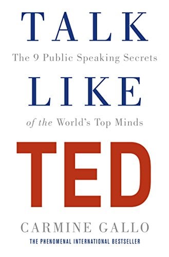 Talk Like Ted: The 9 Public Speaking Secrets of the World's Top Minds