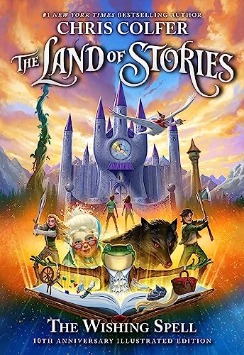 The Wishing Spell (The Land of Stories, Bk. 1, 10th Anniversary Illustrated Edition)