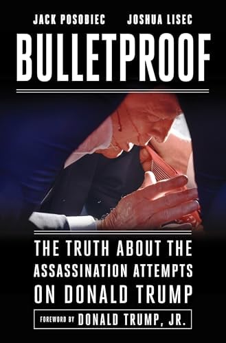 Bulletproof: The Truth About the Assassination Attempts on Donald Trump