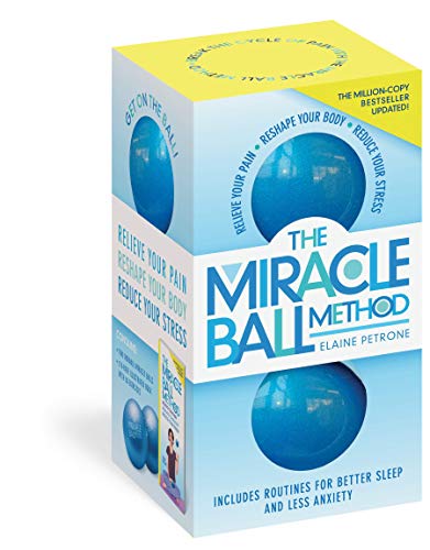 The Miracle Ball Method: Relieve Your Pain, Reshape Your Body, Reduce Your Stress