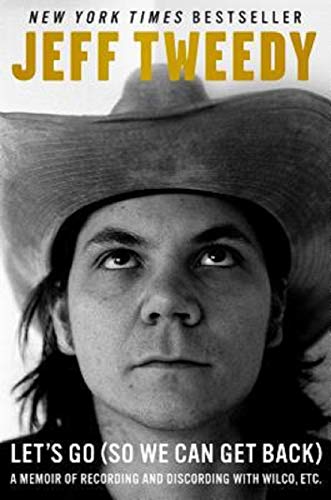Allons-y (pour qu'on puisse revenir) : Mémoires d'enregistrements et de désaccords avec Wilco, etc.
