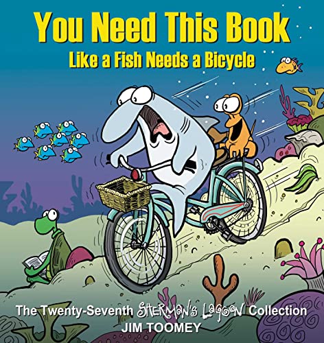 You Need This Book Like a Fish Needs a Bicycle (Sherman's Lagoon Collection, Volume 27)