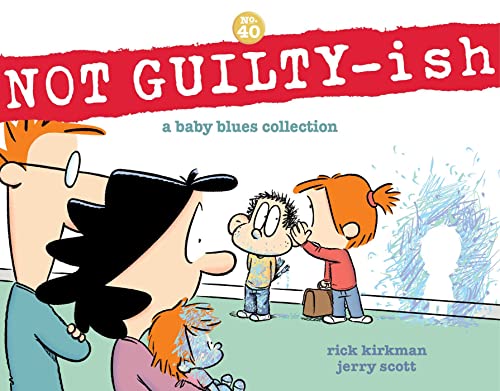 Not Guilty-ish (Baby Blues Collection, Volume 40)