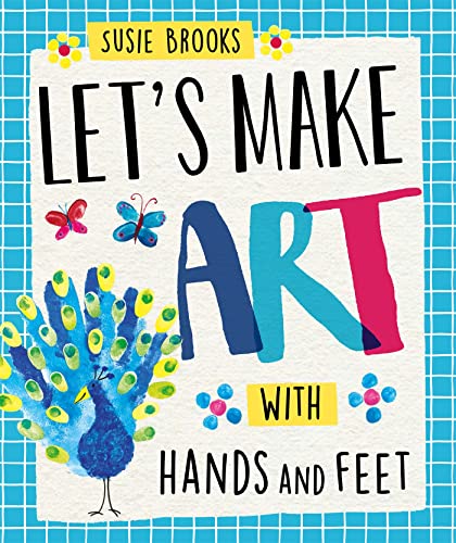 Let's Make Art With Hands and Feet (Let's Make Art)