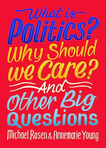 What Is Politics? Why Should We Care? And Other Big Questions