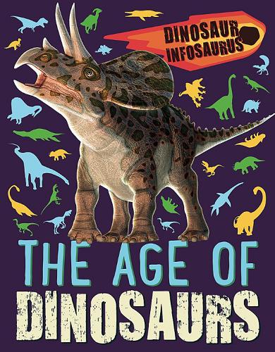 The Age of Dinosaurs (Dinosaur Inforsaurus)