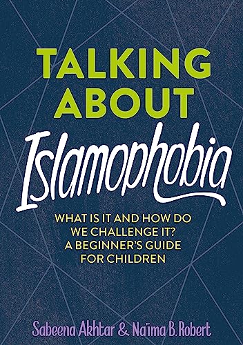 Talking About Islamophobia: What Is It and How Do We Challenge It? A Beginner's Guide for Children