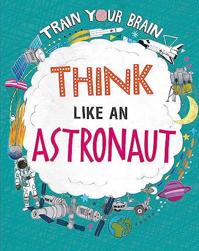 Think Like an Astronaut (Train Your Brain)