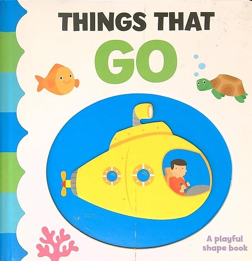 Things That Go: A Playful Shape Book