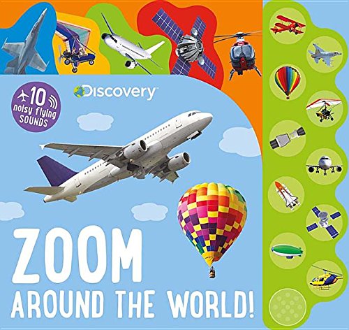 Zoom Around the World!: 10 Noisy Flying Sounds (Discovery)