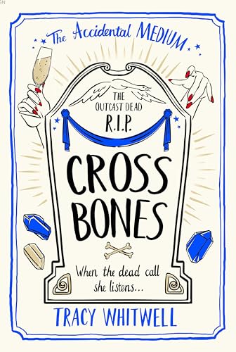 Cross Bones (The Accidental Medium, Bk. 3)